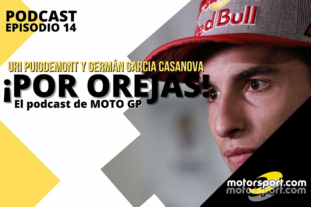 Podcast 'Por Orejas' - Señales positivas en la recuperación de Márquez"