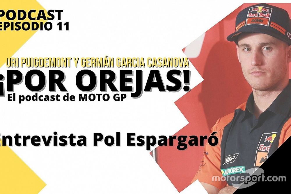 Podcast ‘Por Orejas’ - Pol Espargaró: “Sé dónde voy y la presión que tendré; estoy preparado”