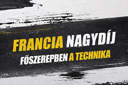 Francia Nagydíj: főszerepben az F1-es technika