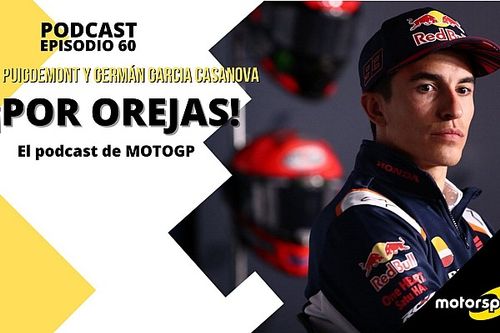 Podcast MotoGP 'Por Orejas' – Márquez, protagonista sin subirse a la moto