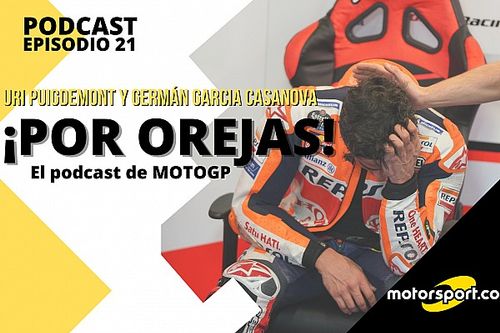 Podcast 'Por Orejas': &iexcl;Volvi&oacute; M&aacute;rquez! Y mostr&oacute; su lado m&aacute;s humano