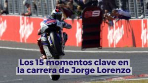 Los 15 momentos clave en la carrera de Jorge Lorenzo