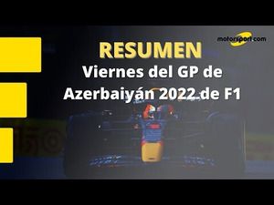 Resumen del viernes en el GP de Azerbaiyán 2022 de F1